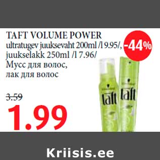 Allahindlus - TAFT VOLUME POWER ultratugev juuksevaht 200ml /l 9.95/,juukselakk 250ml /l 7.96/