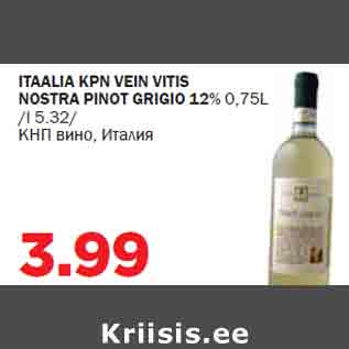 Allahindlus - ITAALIA KPN VEIN VITIS NOSTRA PINOT GRIGIO 12% 0,75L