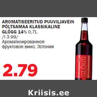 Allahindlus - AROMATISEERITUD PUUVILJAVEIN PÕLTSAMAA KLASSIKALINE GLÖGG 14% 0,7L