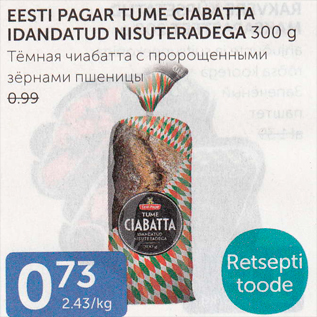 Allahindlus - EESTI PAGAR TUME CIABATTA IDANDATUD NISUTERADEGA 300 G