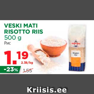 Allahindlus - VESKI MATI RISOTTO RIIS 500 g