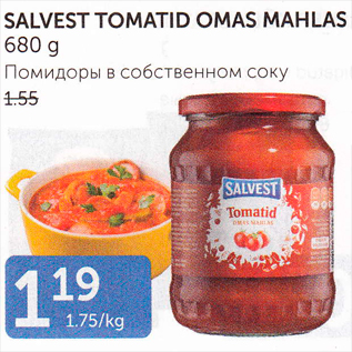 Allahindlus - SALVEST TOMATID OMAS MAHLAS 680 G