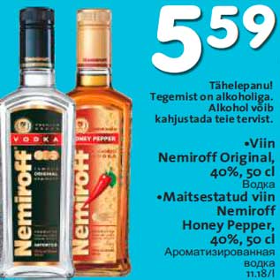 Allahindlus - •Viin Nemiroff Original, 40%, 50 cl •Maitsestatud viin Nemiroff Honey Pepper, 40%, 50 cl