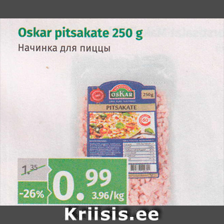 Allahindlus - Oskar pitsakate 250 g