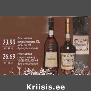 Allahindlus - Prantsusmaa konjak Hennessy V.S.40%, 700ml -23,99; Prantsusmaa konjak Hennessy VSOP, 40%, 500ml - 26,99