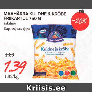 Allahindlus - MAAHÄRRA KULDNE & KRÕBE FRIIKARTUL 750 G