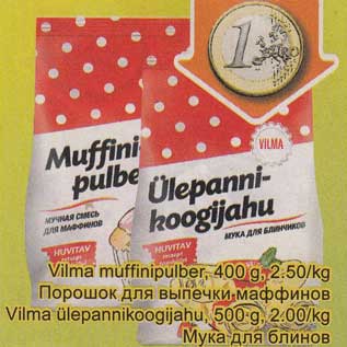 Allahindlus - Vilma muffinipulber, 400 g; Vilma ülepannikoogijahu, 500 g