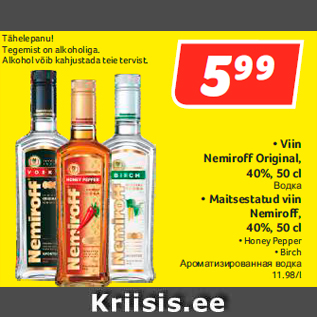 Allahindlus - • Viin Nemiroff Original, 40%, 50 cl; • Maitsestatud viin Nemiroff, 40%, 50 cl • Honey Pepper • Birch