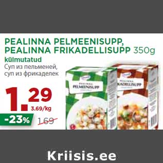 Allahindlus - PEALINNA PELMEENISUPP, PEALINNA FRIKADELLISUPP