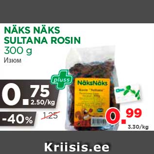 Allahindlus - NÄKS NÄKS SULTANA ROSIN 300 g