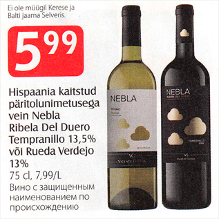 Allahindlus - Hispaania kaitstud päritolunimetusega vein Nebla Ribela Del Duero Tempranillo 13,5% või Rueda Verdelo 13%, 75 cl