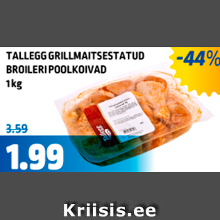 Allahindlus - TALLEGG GRILLMAITSESTATUD BROILERI POOLKOIVAD 1 kg