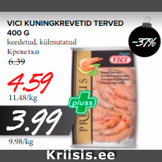 Allahindlus - VICI KUNINGKREVETID TERVED 400 G