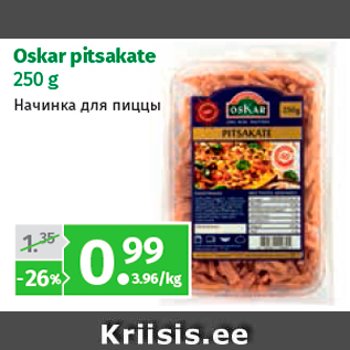 Allahindlus - Oskar pitsakate 250 g