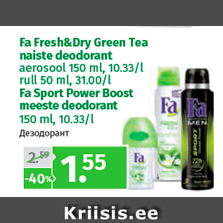 Allahindlus - Fa Fresh&Dry Green Tea naiste deodorant aerosool 150 ml, 10.33/l rull 50 ml, 31.00/l; Fa Sport Power Boost meeste deodorant 150 ml, 10.33/l