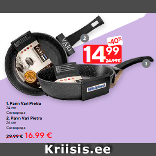 Allahindlus - 1. Pann Vari Pietra 24 cm - 14,99€; 2. Pann Vari Pietra 26 cm - 16,99€