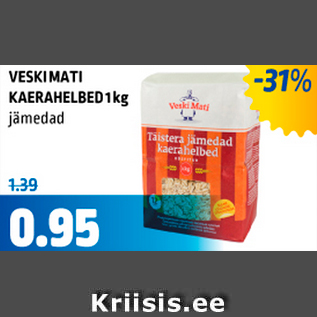 Allahindlus - VESKIMATI KAERAHELBED 1 KG