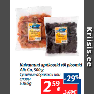 Allahindlus - Kuivatatud aprikoosid või ploomid Alis Co, 500 g