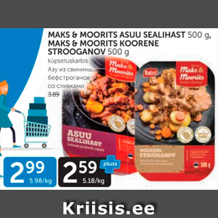 Allahindlus - MAKS & MOORITS ASUU SEALIHAST 500 G, MAKS & MOORITS KOORENE STRITS KOORENE STROOGANOV 500 G