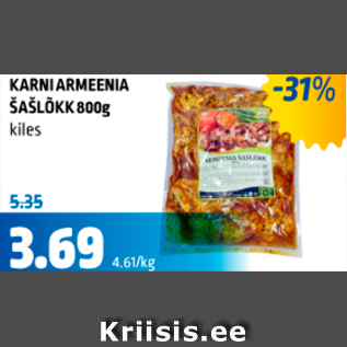 Allahindlus - KARNI ARMEENIA ŠAŠLÕKK 800 g