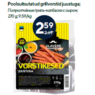 Allahindlus - Poolsuitsutatud grillvorstid juustuga; 270 g