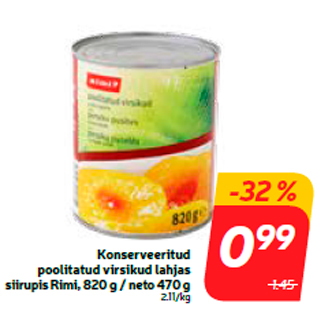 Allahindlus - Konserveeritud poolitatud virsikud lahjas siirupis Rimi, 820 g / neto 470 g