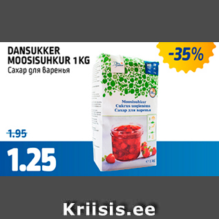 Allahindlus - DANSUKKER MOOSISUHKUR 1 KG