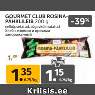 Allahindlus - GOURMET CLUB ROSINAPÄHKLILEIB 200 G