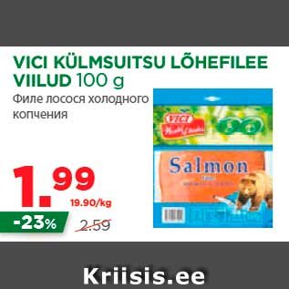 Allahindlus - VICI KÜLMSUITSU LÕHEFILEE VIILUD 100 g