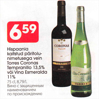 Allahindlus - Hispaania kaitstud päritolunimetusega vein Torres Coronas Tempranillo 13,5% või Vina Esmeralda 11%, 75 cl