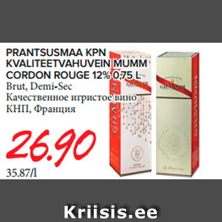 Allahindlus - PRANTSUSMAA KPN RANTSUSMAA KPN KVALITEETVAHUVEIN MUMM VALITEETVAHUVEIN MUMM CORDON ROUGE 12% 0,75 L ORDON ROUGE 12% 0,75 L Brut, Demi-Sec