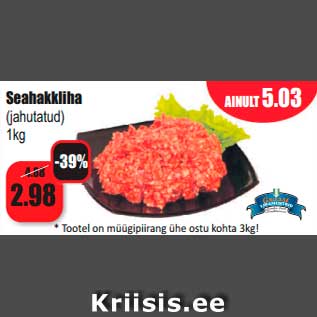 Allahindlus - Seahakkliha (jahutatud) 1kg