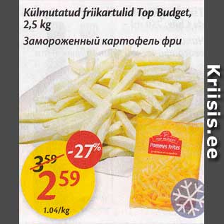 Allahindlus - Külmutatud friikartulid Top Budget, 2,5 kg