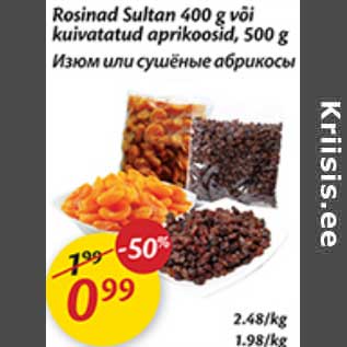 Allahindlus - Rosinad Sultan 400 g või kuivatatud aprikoosid,