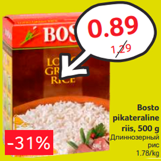 Allahindlus - Bosto pikateraline riis, 500 g