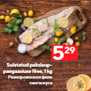 Allahindlus - Sulatatud pakslaup-pangaasiuse filee, 1 kg