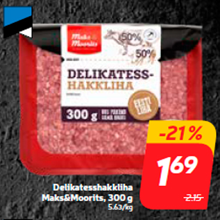 Allahindlus - Delikatesshakkliha Maks&Moorits, 300 g