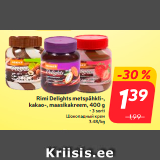 Allahindlus - Rimi Delights metspähkli-, kakao-, maasikakreem, 400 g