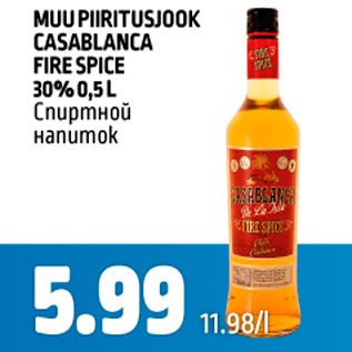 Allahindlus - MUU PIIRITUSJOOK CASABLANCA FIRE SPICE