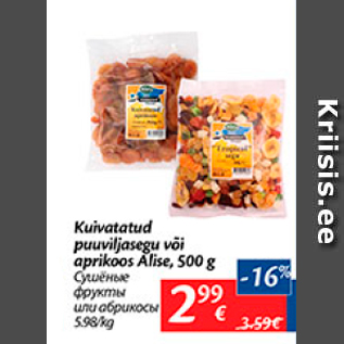 Allahindlus - Kuivatatud puuviljasegu või aprikoos Alise, 500 g