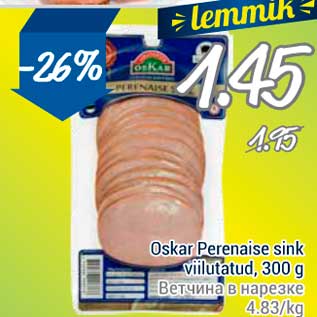 Allahindlus - Oskar Perenaise sink viilutatud, 300 g