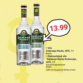 Allahindlus - • Viin Zeljonaja Marka, 40%, 1 l Водка • Maitsestatud viin Zeljonaja Marka Kedrovaja, 40%, 1 l