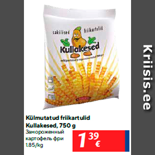 Allahindlus - Külmutatud friikartulid Kullakesed, 750 g