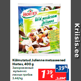 Allahindlus - Külmutatud Julienne metsaseened Hortex, 400 g