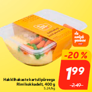 Allahindlus - Hakklihakaste kartulipüreega Rimi kokkadelt, 400 g