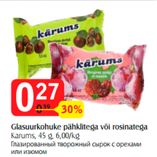 Allahindlus - Glasuurkohuke pähklitega või rosinatega Karums, 45 g, 6,00/kg