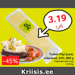 Allahindlus - Tudish Piip! juust, viilutatud, 24%, 800 g