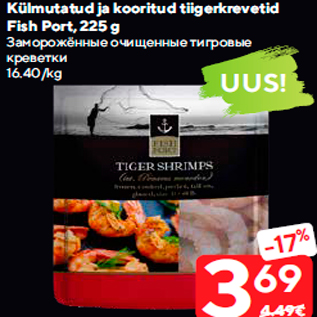 Allahindlus - Külmutatud ja kooritud tiigerkrevetid Fish Port, 225 g