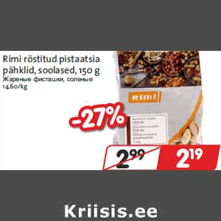 Allahindlus - Rimi röstitud pistaatsia pähklid, soolased,