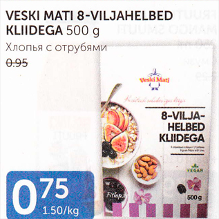 Allahindlus - VBESKI MATI 8-VILJAHELBED KLIIDEGA 500 G